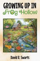 Growing up in Frog Hollow 1966534426 Book Cover