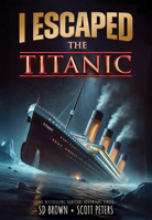 I Escaped the Titanic 1098257723 Book Cover