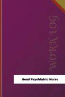 Head Psychiatric Nurse Work Log: Work Journal, Work Diary, Log - 126 pages, 6 x 9 inches 1973750260 Book Cover