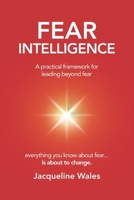 Fear Intelligence: A practical framework for leading beyond fear B0FTLRQLNB Book Cover