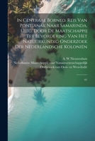 In Centraal Borneo. Reis van Pontianak naar Samarinda. Uitg. door de Maatschappij ter Bevordering van het Natuurkundig Onderzoek der Nederlandsche Koloniën: 01 1022223917 Book Cover