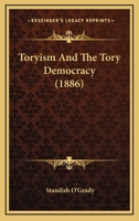 Toryism and the Tory Democracy 1437354203 Book Cover