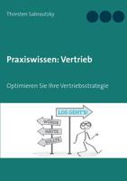Praxiswissen: Vertrieb: Optimieren Sie Ihre Vertriebs-Strategie 3744869350 Book Cover