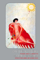 Crystal Flowers: Poems and a Libretto 1897388721 Book Cover