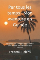 Par tous les temps: Mon aventure en Guinée (French Edition) B0FKBWL7Q7 Book Cover