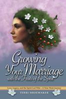 Growing Your Marriage with the Fruits of the Spirit: A 9-Week Christian Marriage Study for Wives Who Want to Love Their Husband with Patience, Joy, and Grace B0GV4B22FN Book Cover