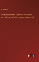 Die schmalspurige Eisenbahn von Ocholt nach Westerstede (Herzogthum Oldenburg) (German Edition) 3368526146 Book Cover