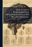 Della Legge Fondamentale Dell'intelligenza Nel Regno Animale... (Italian Edition) 1024691195 Book Cover