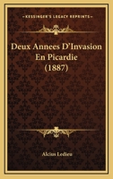 Deux Annees D'Invasion En Picardie (1887) 116844182X Book Cover