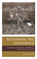 Rethinking the Monstrous: Transgression, Vulnerability, and Difference in British Fiction Since 1967 0739195018 Book Cover