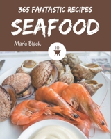 365 Fantastic Seafood Recipes: A Seafood Cookbook for Your Gathering B08NS5ZZF5 Book Cover