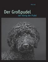 Der Großpudel: der König der  Pudel 3732242218 Book Cover