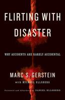 Flirting with Disaster: Why Accidents Are Rarely Accidental 1402753039 Book Cover