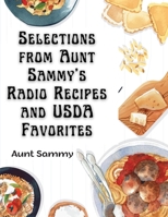 Selections from Aunt Sammy's Radio Recipes and USDA Favorites 1805477536 Book Cover