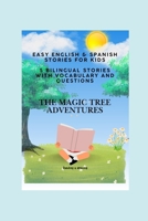 Easy English & Spanish Stories for Kids 5 Bilingual Stories with Vocabulary and Questions: The Magic Tree Adventures B0H87ZWRBZ Book Cover