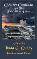 Cheniere Caminada And The Tidal Wave of 1893: The Incredible Survival of Claydomere Paul Lafont 1449050913 Book Cover