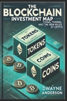 The Blockchain Investment Map: Coins, Tokens, and the New Rules of Crypto B0FVV3FSV4 Book Cover