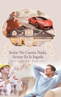 Soñar No Cuesta Nada, Actuar Es la Jugada 1662490577 Book Cover