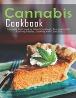 Cannabis Cookbook: Cannabis Cookbook or Weed Cookbook, Marijuana Gift, Cooking Edibles, Cooking with Cannabis B08R68BSQN Book Cover