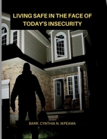 LIVING SAFE IN THE FACE OF TODAY'S INSECURITY B0C63RQ1LV Book Cover