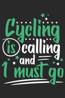 Cycling Is Calling And I Must Go: Funny Cool Cycling Journal | Notebook | Workbook | Diary | Planner-6x9 - 120 Quad Paper Pages Cute Gift For Cyclists, Racing Drivers, Bicycle Enthusiasts 1699427305 Book Cover