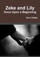 Zeke and Lily - Once Upon a Beginning 0557342694 Book Cover