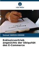 Exklusivvertrieb angesichts der Ubiquität des E-Commerce 6209243304 Book Cover