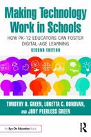 Making Technology Work in Schools: How Pk-12 Educators Can Foster Digital-Age Learning 1032673494 Book Cover