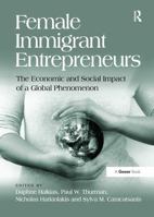 Female Immigrant Entrepreneurs: The Economic and Social Impact of a Global Phenomenon 1032922109 Book Cover