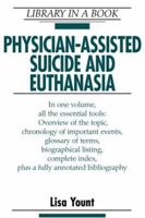 Physician-Assisted Suicide and Euthanasia (Library in a Book) 0816040214 Book Cover
