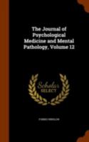 The Journal of Psychological Medicine and Mental Pathology, Volume 12 1146797672 Book Cover