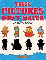 These Picture Don't Match Activity Book 1683234421 Book Cover