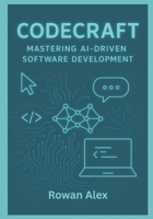Code Craft: Mastering AI-Driven Software Development: Harnessing Intelligent Tools for Efficient Coding, Debugging, and Deployment B0FR35N8XH Book Cover