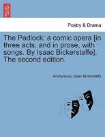 The Padlock: A Comic Opera 1140983660 Book Cover
