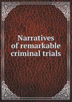 Narratives of Remarkable Criminal Trials 5518524803 Book Cover