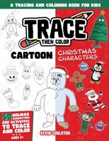 Trace Then Color: Cartoon Christmas Characters: A Tracing and Coloring Book for Kids B0BLG2PSMS Book Cover