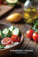 A Healthier Lifestyle B0DQ939X3F Book Cover