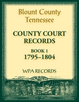 Blount County, Tennessee, County Court Records, 1795-1804 0788489933 Book Cover