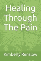 Healing Through The Pain B0BFHNGKB2 Book Cover