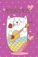 Mercat Ukulele Music Book With Ukulele Cord Chart, Ukulele Tabs For Mermaid, Cat & MerCat Ukulele Enthusiast 1072134187 Book Cover
