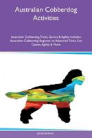 Australian Cobberdog Activities Australian Cobberdog Tricks, Games & Agility Includes: Australian Cobberdog Beginner to Advanced Tricks, Fun Games, Agility & More 1526914999 Book Cover