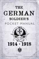 The German Soldier's Pocket Manual: 1914–18 1472831063 Book Cover