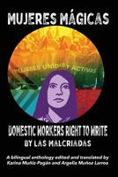 Mujeres M�gicas - Domestic Workers Right to Write: A Bilingual Anthology 0915117312 Book Cover
