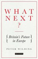 What Next?: Britain's Future in Europe 1784537594 Book Cover
