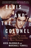 Elvis and the Colonel: An Insider's Look at the Most Legendary Partnership in Show Business 1250892287 Book Cover