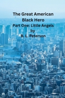 The Great American Black Hero - Pt. 1: Little Angels B0F1R4SGLM Book Cover
