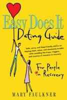 Easy Does It Dating Guide: For People in Recovery 1592851002 Book Cover