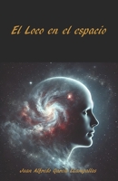 El Loco en el espacio (Spanish Edition) 6072992196 Book Cover