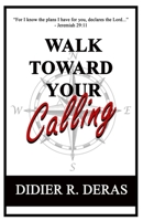 Walk Toward Your Calling 167461733X Book Cover