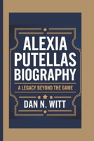 ALEXIA PUTELLAS: A Legacy Beyond the Game B0DSPMTVSZ Book Cover